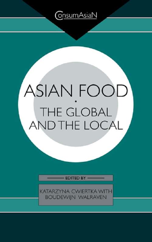 Book cover of Asian Food: The Global and the Local (ConsumAsian Series)