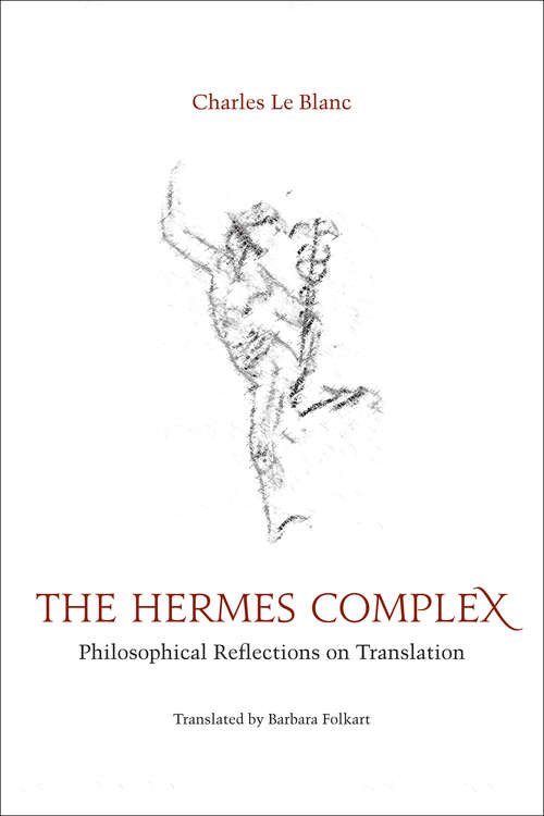 The Hermes Complex: Philosophical Reflections on Translation (Perspectives on Translation)