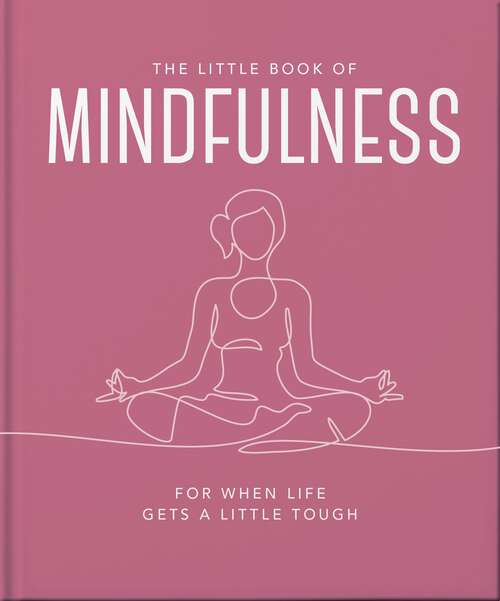 Book cover of The Little Book of Mindfulness: For When Life Gets a Little Tough