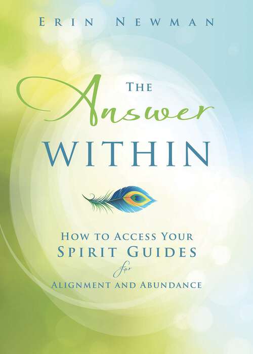Book cover of The Answer Within: How to Access Your Spirit Guides for Alignment and Abundance