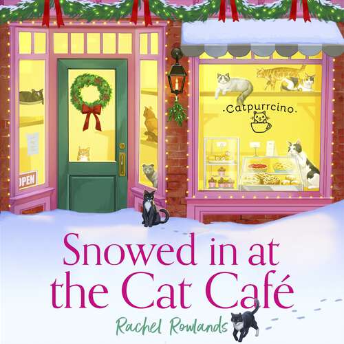 Book cover of Snowed In at the Cat Cafe: A purr-fectly cosy small town romance to warm your heart! (A Cat Café Romance)