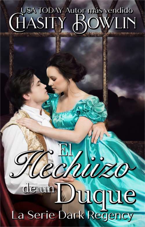 Book cover of El Hechizo de un Duque (Serie Regencia Oscura/La Serie Dark Regency #1)