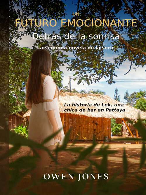 Book cover of Un Futuro Emocionante: La historia de Lek, una chica de bar en Pattaya (Detrás de la Sonrisa #2)