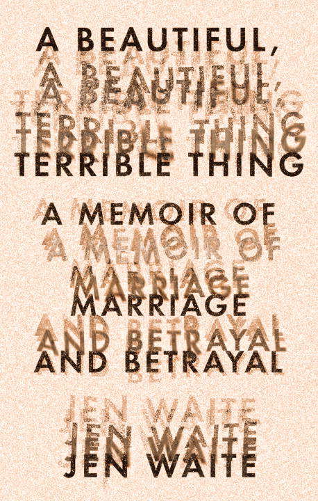 Book cover of A Beautiful, Terrible Thing: A Memoir of Marriage and Betrayal