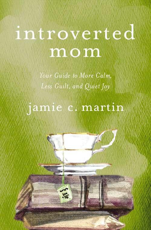 Book cover of Introverted Mom: Your Guide to More Calm, Less Guilt, and Quiet Joy