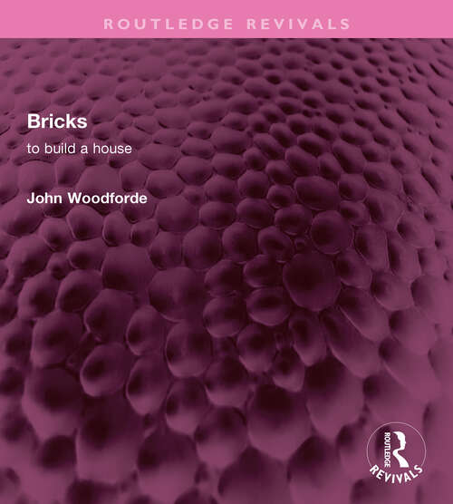 Book cover of Bricks: to build a house (Routledge Revivals)