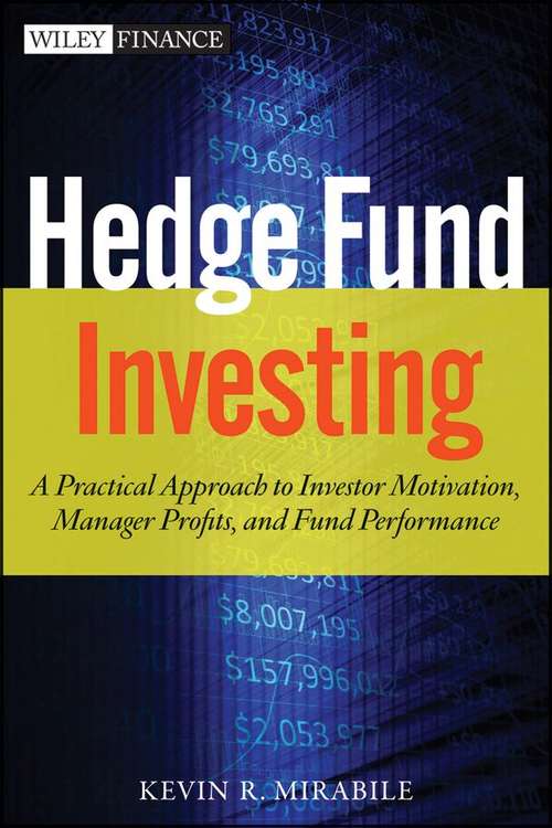 Book cover of Hedge Fund Investing: A Practical Approach to Understanding Investor Motivation, Manager Profits, and Fund Performance