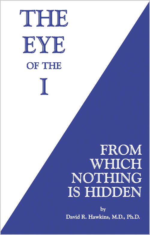 Book cover of The Eye of the I: From Which Nothing Is Hidden