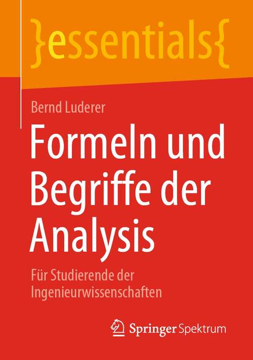 Book cover of Formeln und Begriffe der Analysis: Für Studierende der Ingenieurwissenschaften (1. Aufl. 2021) (essentials)