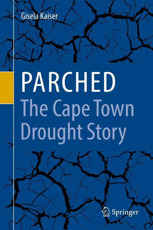 Book cover of Parched - The Cape Town Drought Story (1st ed. 2021)