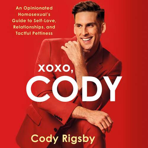 Book cover of XOXO, Cody: An Opinionated Homosexual's Guide to Self-Love, Relationships, and Tactful Pettiness