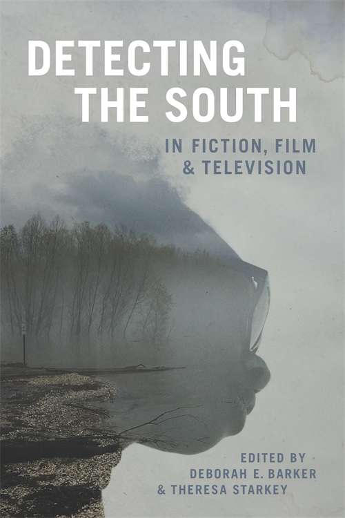 Detecting the South in Fiction, Film, and Television (Southern Literary Studies)