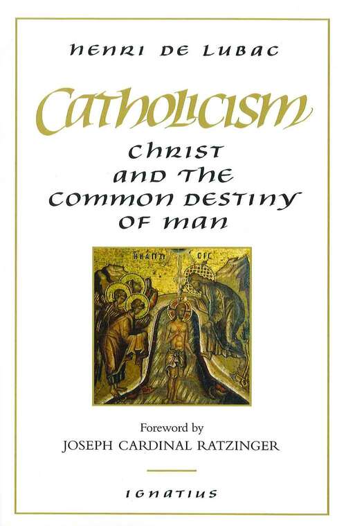 Book cover of Catholicism: Christ and the Common Destiny of Man