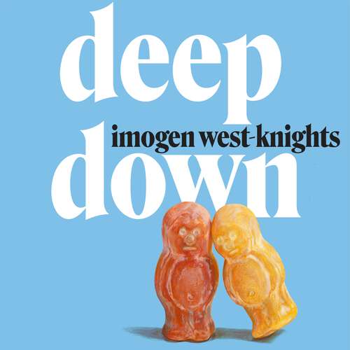 Book cover of Deep Down: the 'intimate, emotional and witty' 2023 debut you don't want to miss