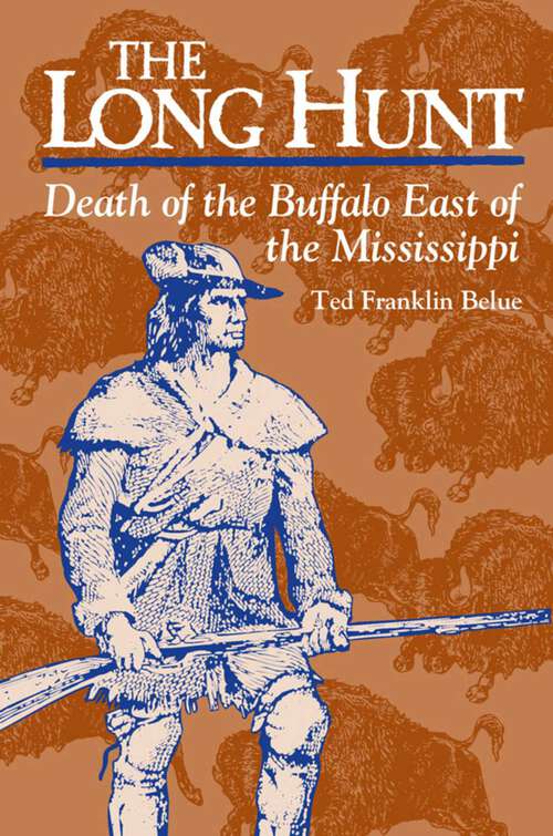 Book cover of Long Hunt: Death of the Buffalo East of the Mississippi