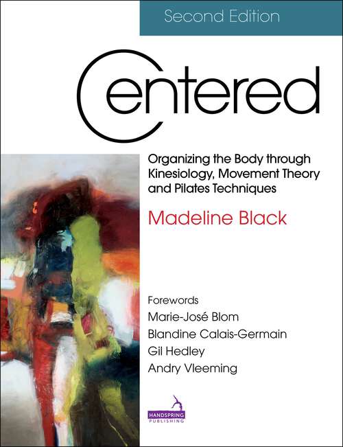 Book cover of Centered, Second Edition: Organizing the Body through Kinesiology, Movement Theory and Pilates Techniques (2)