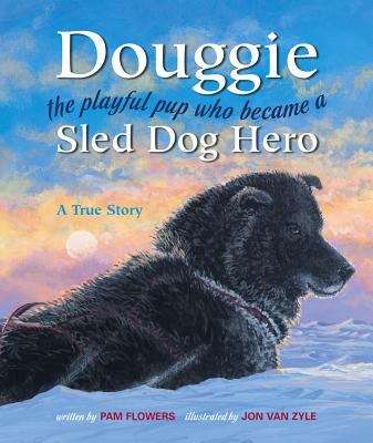 Book cover of Douggie: The Playful Pup Who Became a Sled Dog Hero
