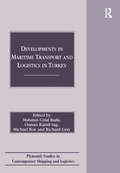 Developments in Maritime Transport and Logistics in Turkey (Plymouth Studies in Contemporary Shipping and Logistics)