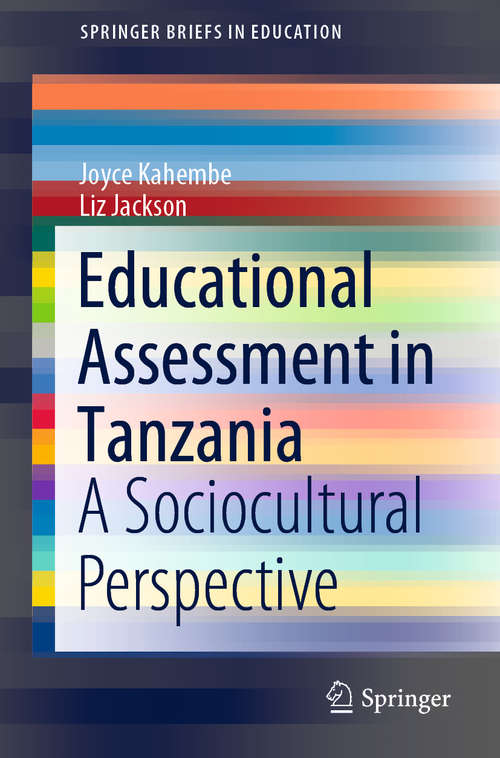 Educational Assessment in Tanzania: A Sociocultural Perspective (SpringerBriefs in Education)