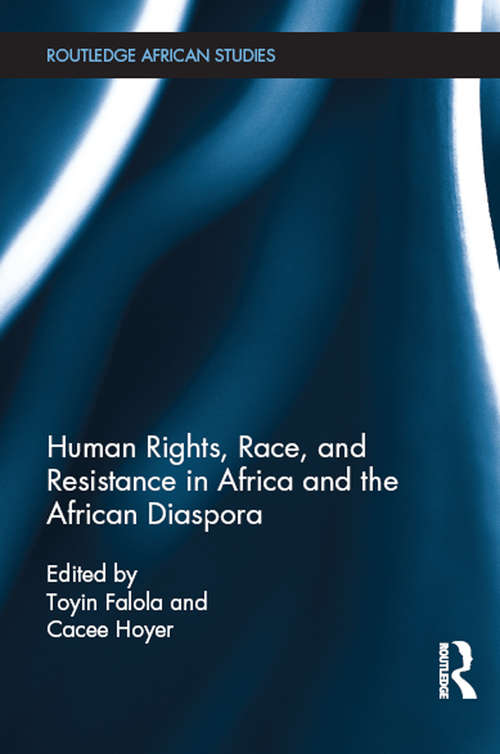 Human Rights, Race, and Resistance in Africa and the African Diaspora (Routledge African Studies)