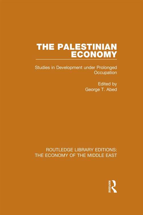 Book cover of The Palestinian Economy: Studies in Development under Prolonged Occupation (Routledge Library Editions: The Economy of the Middle East)