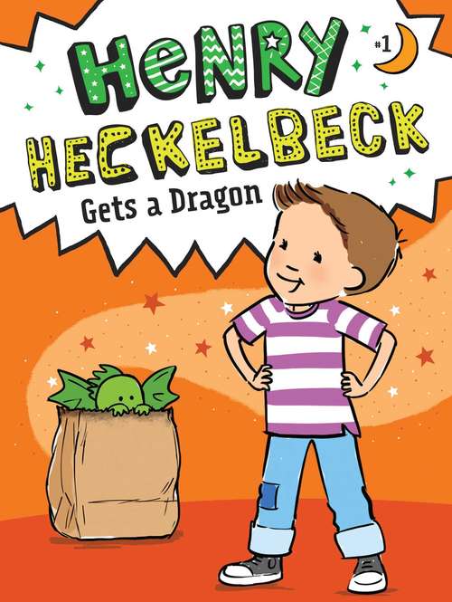 Book cover of Henry Heckelbeck Gets a Dragon (Henry Heckelbeck #1)