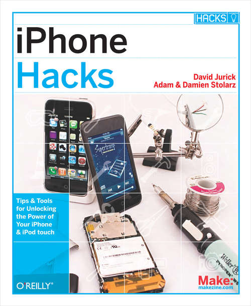 Book cover of iPhone Hacks: Pushing the iPhone and iPod touch Beyond Their Limits (Hacks)