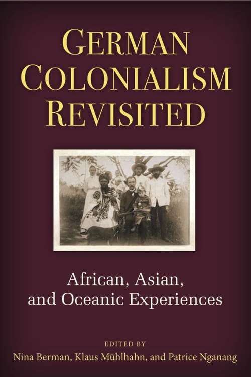 German Colonialism Revisited: African, Asian, And Oceanic Experiences