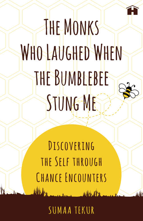 Book cover of The Monks Who Laughed When the Bumblebee Stung Me: Discovering the Self through Chance Encounters