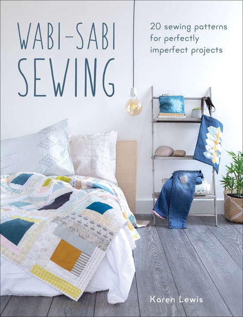 Book cover of Wabi-Sabi Sewing: 20 Sewing Patterns for Perfectly Imperfect Projects