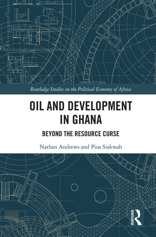 Book cover of Oil and Development in Ghana: Beyond the Resource Curse (Routledge Studies on the Political Economy of Africa)