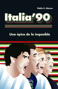 Italia '90: Una épica de lo imposible