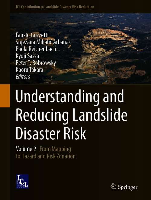 Understanding and Reducing Landslide Disaster Risk: Volume 2 From Mapping to Hazard and Risk Zonation (ICL Contribution to Landslide Disaster Risk Reduction)