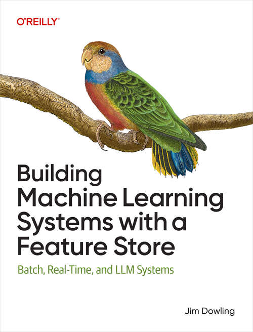 Book cover of Building Machine Learning Systems with a Feature Store: Batch, Real-Time, and LLM Systems (1)