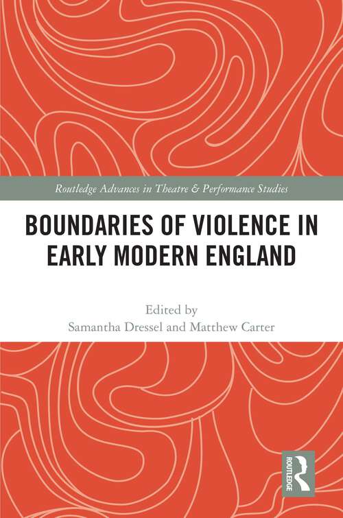 Book cover of Boundaries of Violence in Early Modern England (Routledge Advances in Theatre & Performance Studies)