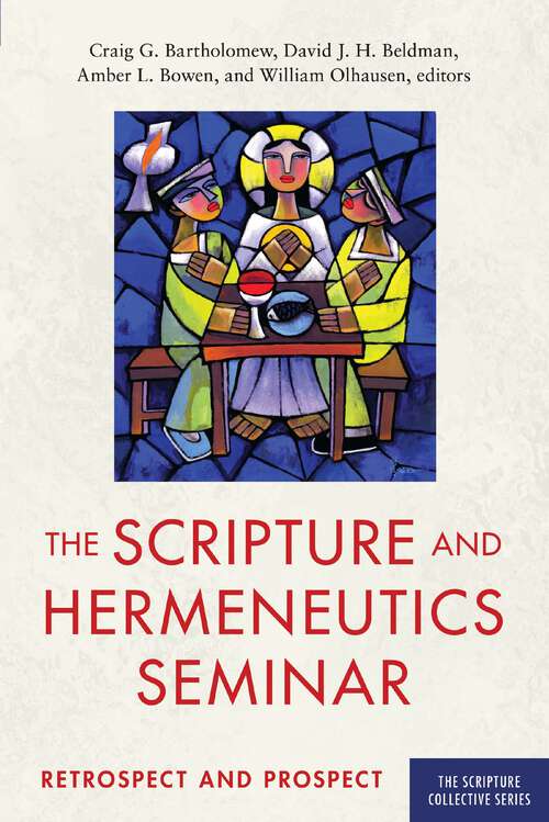 Book cover of The Scripture and Hermeneutics Seminar, 25th Anniversary: Retrospect and Prospect (The Scripture Collective Series)