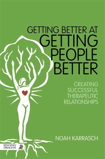 Book cover of Getting Better at Getting People Better: Creating Successful Therapeutic Relationships