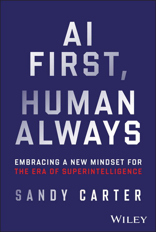 Book cover of AI First, Human Always: Embracing a New Mindset for the Era of Superintelligence