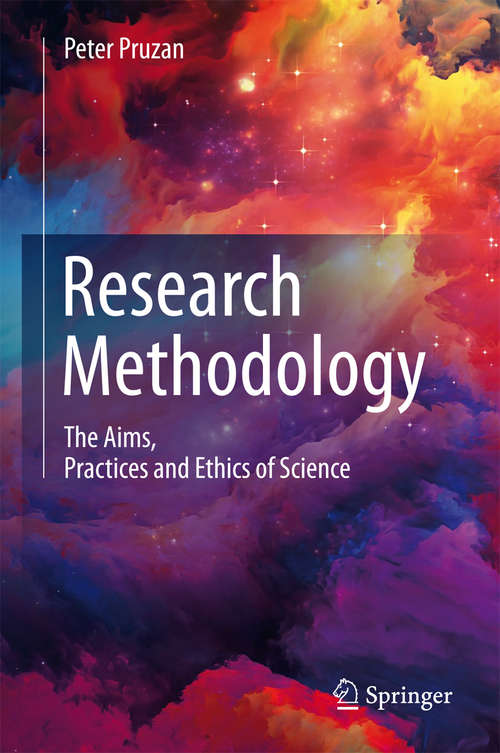 Research Methodology: The Aims, Practices And Ethics Of Science
