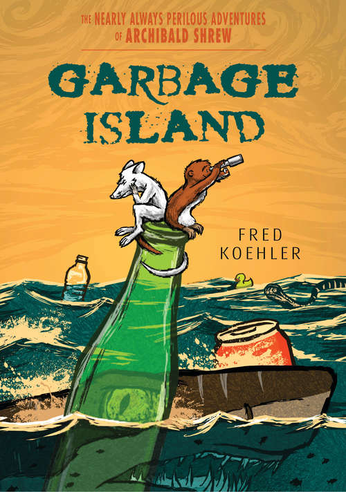 Garbage Island (The Nearly Always Perilous Adventures of Archibald Shrew)