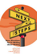 Next Steps: New Directions for/in Writing about Writing