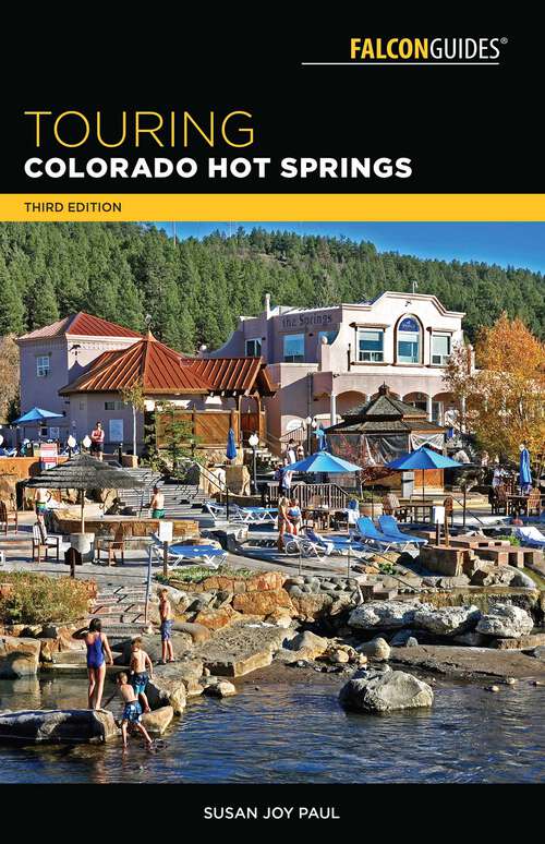 Book cover of Touring Colorado Hot Springs (3rd Edition) (Touring Hot Springs)