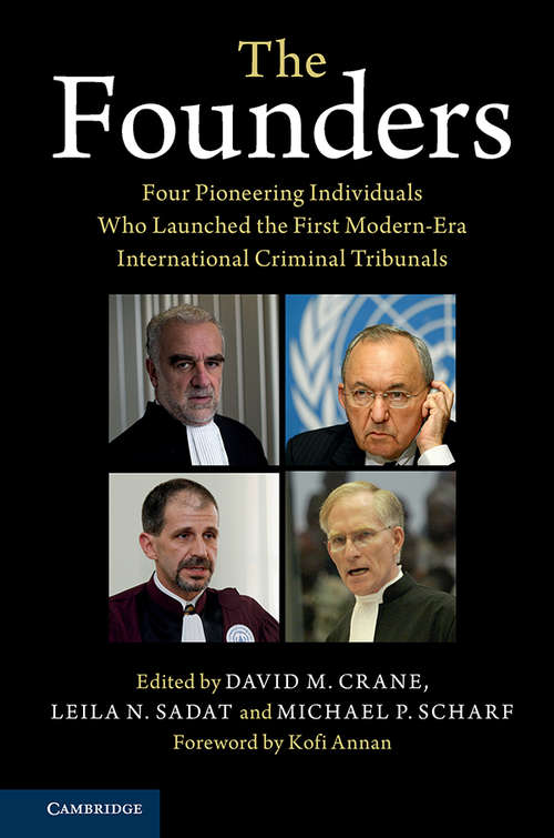 The Founders: Four Pioneering Individuals Who Launched The First Modern-era International Criminal Tribunals