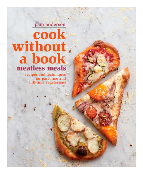 Book cover of Cook without a Book: Recipes and Techniques for Part-Time and Full-Time Vegetarians