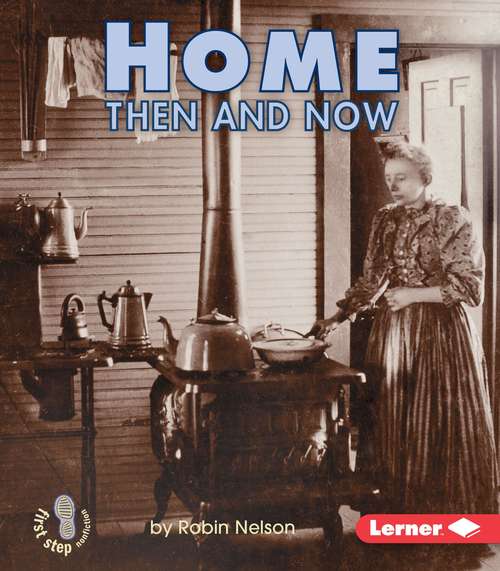 Book cover of Home Then and Now (First Step Nonfiction -- Then And Now Ser.)