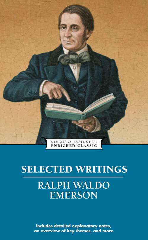 Selected Writings: Words Of Good Counsel On The Choice And Use Of Books Selected From The Writings Of Ten Famous Authors (Enriched Classics)