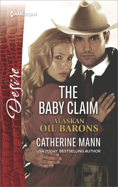 Book cover of The Baby Claim: The Baby Claim The Double Deal The Love Child The Twin Birthright (Alaskan Oil Barons #1)