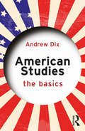 American Studies: The Basics (The Basics)