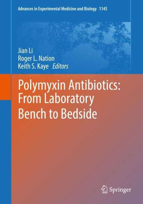 Polymyxin Antibiotics: From Laboratory Bench to Bedside (Advances in Experimental Medicine and Biology #1145)
