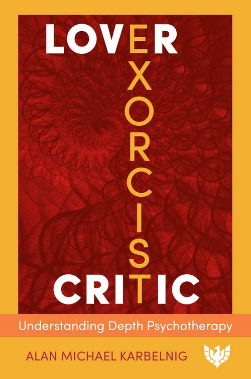 Book cover of Lover, Exorcist, Critic: Understanding Depth Psychotherapy